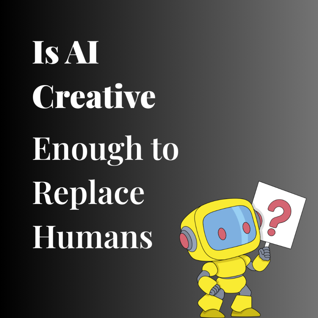 Is AI creative enough to replace humans?